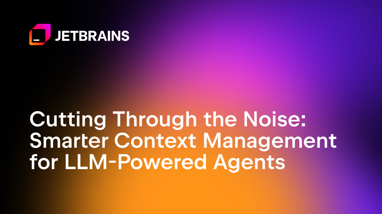 降低噪音:LLM 驱动的智能体的更智能的上下文管理 | 研究博客
